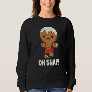 Oh Snap Christmas   Gingerbread Man  2 Sweatshirt
