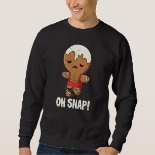 Oh Snap Christmas   Gingerbread Man  2 Sweatshirt