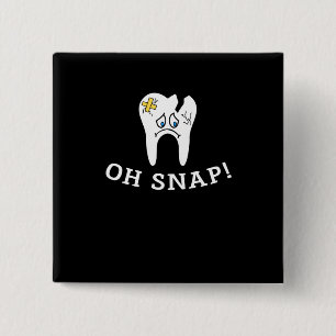 Oh Snap Dentist Dentistry Dental Assistant 15 Cm Square Badge