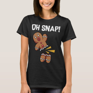 Oh Snap! Funny Gingerbread Man Cookie Christmas T-Shirt
