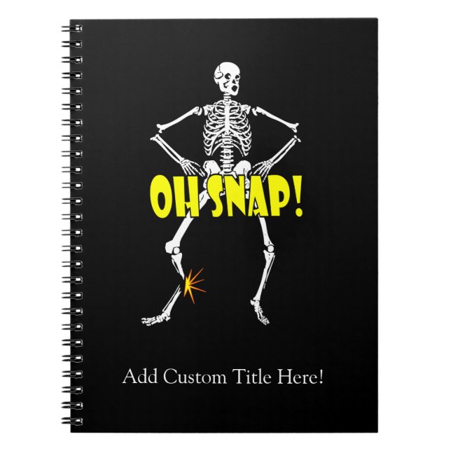 Oh Snap, Funny Skeleton Halloween Spiral Notebook (Front)