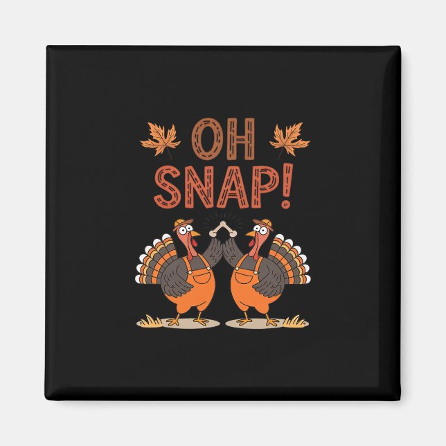Oh Snap Funny Turkey Thanksgiving  Magnet (Front)