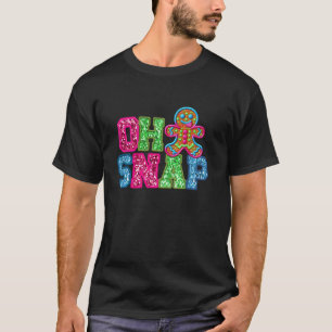 Oh Snap Gingerbread Christmas Xmas Family Holiday T-Shirt