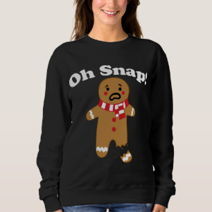 Oh Snap gingerbread man broken leg gingerbread Oh  Sweatshirt