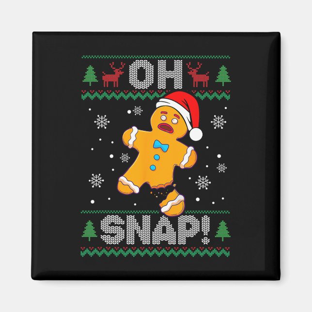 Oh Snap Gingerbread Man Christmas Fun Cookie Ugly  Magnet (Front)