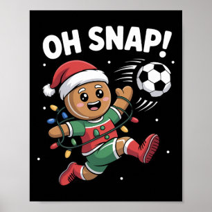Oh Snap Gingerbread Man Christmas Soccer Kids Boy  Poster