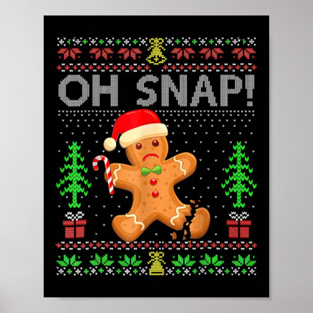 Oh Snap Gingerbread Man Christmas Xmas Ugly Holida Poster (Front)