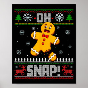 Oh Snap Gingerbread Man Cookie Baking Ugly Christm Poster