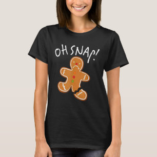 Oh Snap Gingerbread Man Cookie  Broken Leg Baking T-Shirt