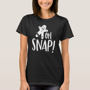 Oh Snap Gingerbread Man Cookie  Broken Leg Baking T-Shirt