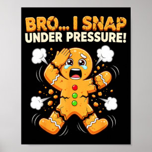 Oh Snap Gingerbread Man Cookies I Snap Under Press Poster