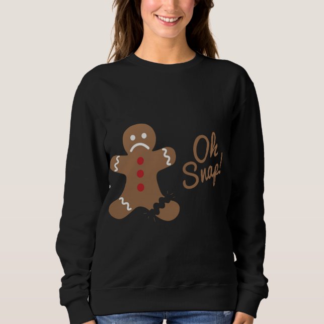 Oh Snap Gingerbread Man Sweatshirt (Front)