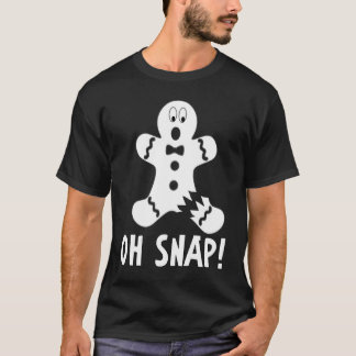 Oh Snap - Gingerbread Man - Very Funny T-Shirt