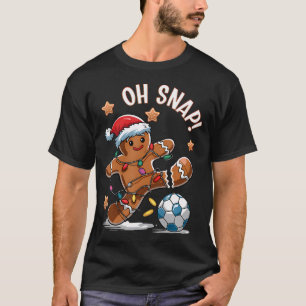 Oh Snap Gingerbreadman Christmas Soccer T-Shirt
