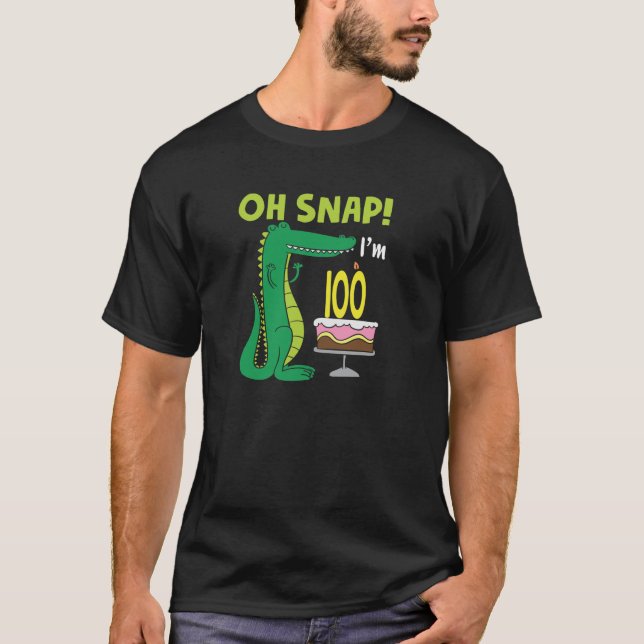 Oh Snap I m 100th Birthday Crocodile Alligator 100 T-Shirt (Front)