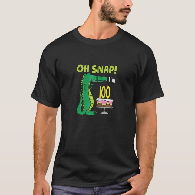 Oh Snap I m 100th Birthday Crocodile Alligator 100 T-Shirt (Front)