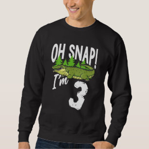 Oh Snap I’m 3 Alligator Crocodile 3rd Birthday Gat Sweatshirt