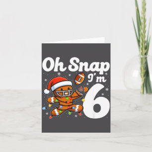 Oh Snap I'm 6 Gingerbreadman 6th Bday Christmas Fo Card