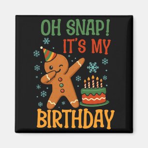 Oh Snap It's My Birthday Gingerbread Christmas Men Magnet