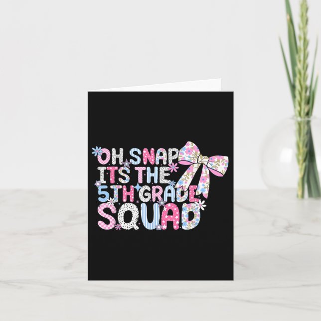Oh Snap Its The 5th Grade Squad Back To School Gir Card (Front)