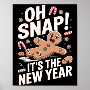 Oh Snap It's The New Year Gingerbread Man Christma Poster