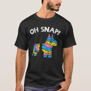 Oh Snap Pinata Funny Cinco De Mayo Fiesta Party Me T-Shirt