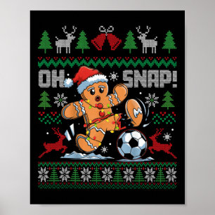 Oh Snap Soccer Gingerbreadman Christmas Ugly Xmas Poster
