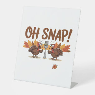 Oh Snap Turkey Day Funny Night Of Thanksgiving Ess Pedestal Sign