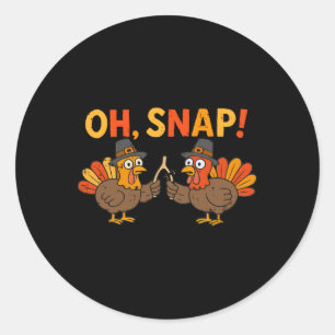 Oh Snap Turkey Day Funny Thanksgiving Men Women Ki Classic Round Sticker
