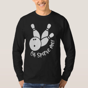 Oh Spare Me  Bowling Player Bowler Bowling T-Shirt