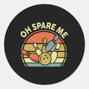 Oh Spare Me Bowling-shirt Funny Vintage Dad Women  Classic Round Sticker