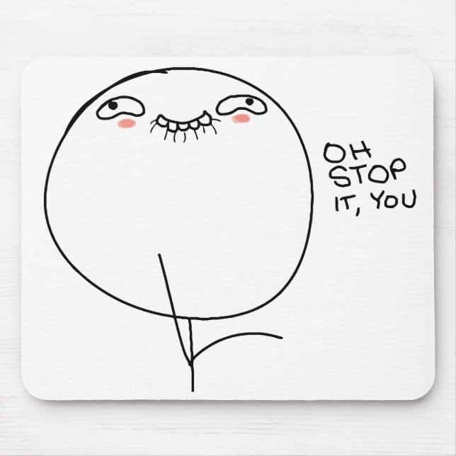 Oh Stop It, You - Mousepad (Front)