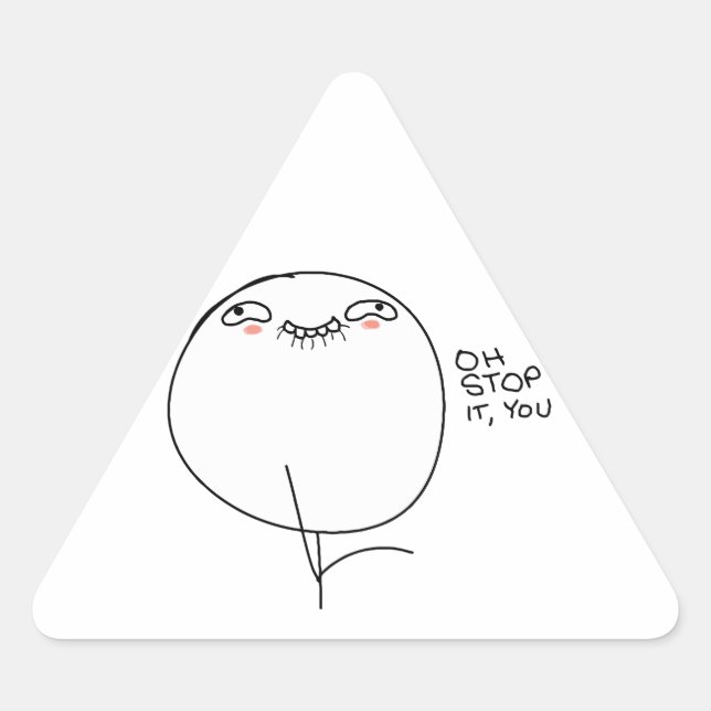 Oh Stop It, You - Triangle Stickers (Front)