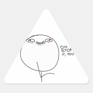 Oh Stop It, You - Triangle Stickers