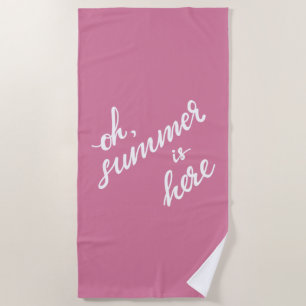 Oh Summer Is Here Beach Towel