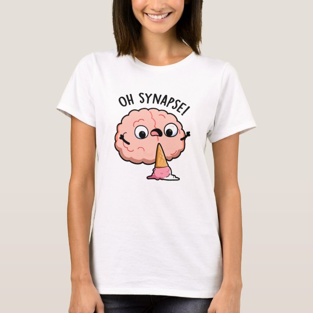 Oh Synapse Funny Brain Pun  T-Shirt (Front)
