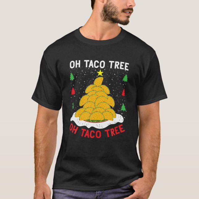 Oh Taco Tree Oh Taco Tree Mexican Food Christmas T T-Shirt (Front)