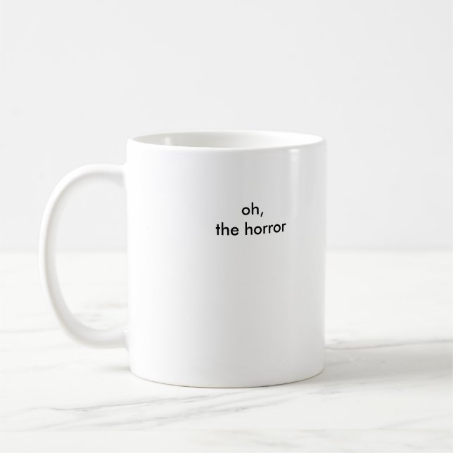 oh, the horror coffee mug (Left)