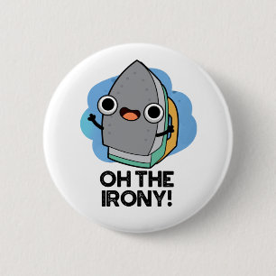 Oh The Irony Cute Iron Pun 6 Cm Round Badge