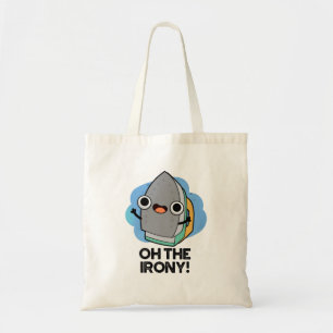 Oh The Irony Funny Iron Pun Tote Bag