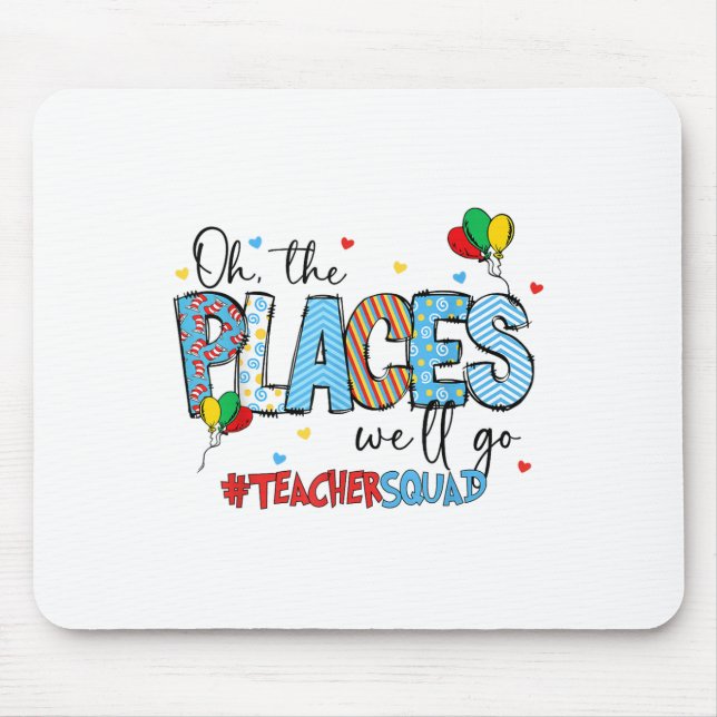 Oh The Places We Will Go Reading Day Read Book Tea Mouse Pad (Front)