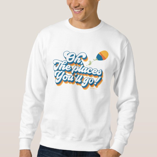 Oh, The Places You'll Go! Quote with Balloon Sweatshirt (Front)