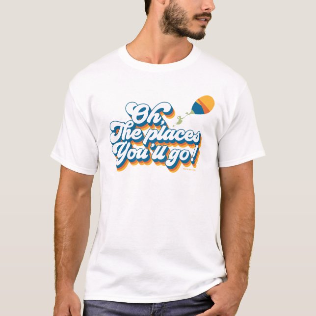 Oh, The Places You'll Go! Quote with Balloon T-Shirt (Front)