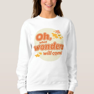 Oh, The Places You'll Go! "What Wonders Will Come" Sweatshirt
