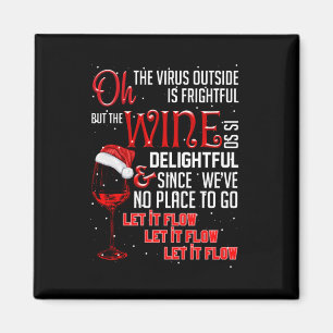 Oh The Virus Outside Is Frightful But The Wine Magnet