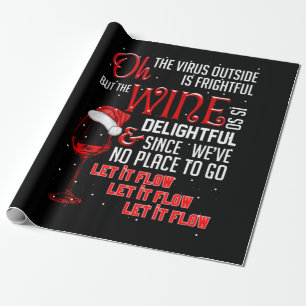 Oh The Virus Outside Is Frightful But The Wine Wrapping Paper
