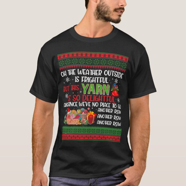 oh the weather outside is frightful but this yarn T-Shirt (Front)