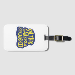 Oh This Calls For A Spreadsheet  Luggage Tag