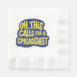 Oh This Calls For A Spreadsheet Napkin