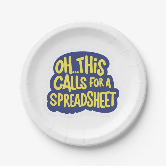 Oh This Calls For A Spreadsheet  Paper Plate (Front)